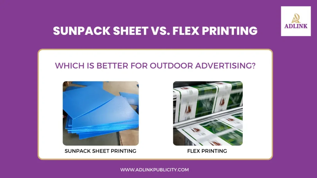Sunpack Sheet vs. Flex Printing: Which is Better for Outdoor Advertising?